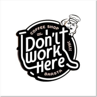 I Don't Work Here Posters and Art